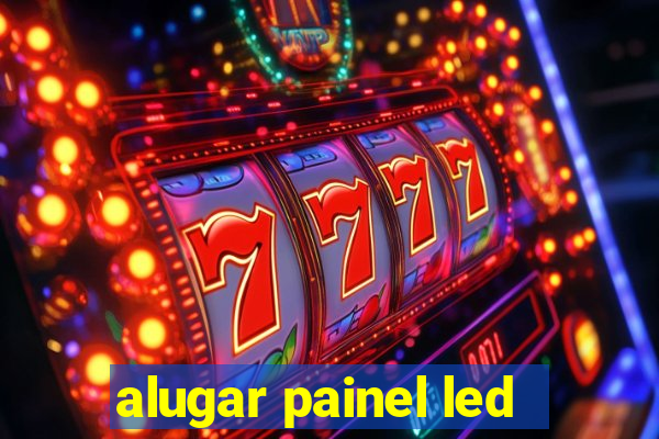 alugar painel led